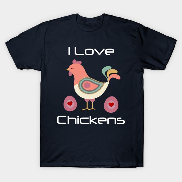 I Love Chickens Cute Folk Art Hen Eggs T-Shirt by TLSDesigns